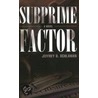 Subprime Factor by Jeffrey Schlaman