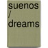 Suenos / Dreams