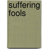 Suffering Fools door Ed Gaffney