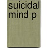 Suicidal Mind P door Edwin Shneidman