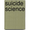 Suicide Science by M. David Rudd