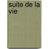 Suite de La Vie door joseph Marie