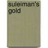 Suleiman's Gold door Alistair Graham