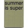 Summer Is Super door Cari Meister