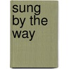 Sung By The Way door S. Gertrude Ford