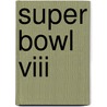 Super Bowl Viii door Miriam T. Timpledon