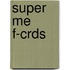 Super Me F-crds