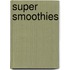 Super Smoothies