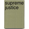 Supreme Justice by Thurgood Marshall