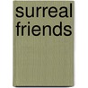 Surreal Friends door Teresa Arcq