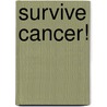Survive Cancer! door Susan Moss
