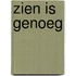 Zien is genoeg