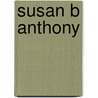 Susan B Anthony by Jill C. Wheeler