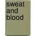 Sweat and Blood