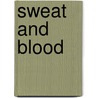 Sweat and Blood door Gloria Skurzynski