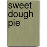 Sweet Dough Pie by H. Kent Aguillard