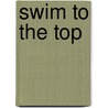 Swim To The Top by Garth Gilmour