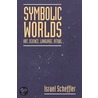 Symbolic Worlds door Israel Scheffler