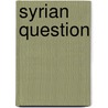 Syrian Question door Onbekend