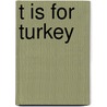 T Is for Turkey door Tanya Lee Stone