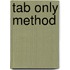 Tab Only Method