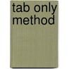 Tab Only Method door William Bay
