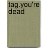 Tag.You're Dead door Ken Chartrand