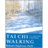 Tai Chi Walking by Robert Chuckrow