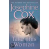 Take This Woman by Josephine Cox