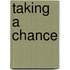 Taking A Chance