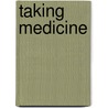 Taking Medicine by Kristin Burnett
