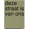 Deze straat is van ons