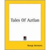 Tales Of Aztlan by George Hartmann