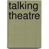 Talking Theatre door Sir Richard Eyre