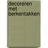 Decoreren met berkentakken door C. Veron