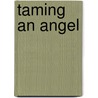 Taming An Angel by Kathleen Lash
