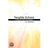 Tangible Echoes by Dickinson C.a. Dickinson