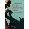Tango Argentino by Ingo Malcher