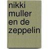Nikki Muller en de Zeppelin door H. Henkes