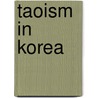Taoism In Korea door Miriam T. Timpledon