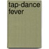 Tap-Dance Fever