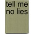 Tell Me No Lies