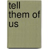 Tell Them Of Us door John Leyin