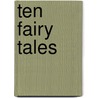 Ten Fairy Tales by Unknown
