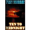 Ten To Midnight by Toby Murray