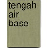 Tengah Air Base by Miriam T. Timpledon