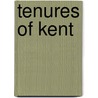Tenures of Kent by Charles Isaac Elton