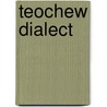 Teochew Dialect by Miriam T. Timpledon