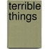 Terrible Things