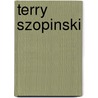 Terry Szopinski by Miriam T. Timpledon